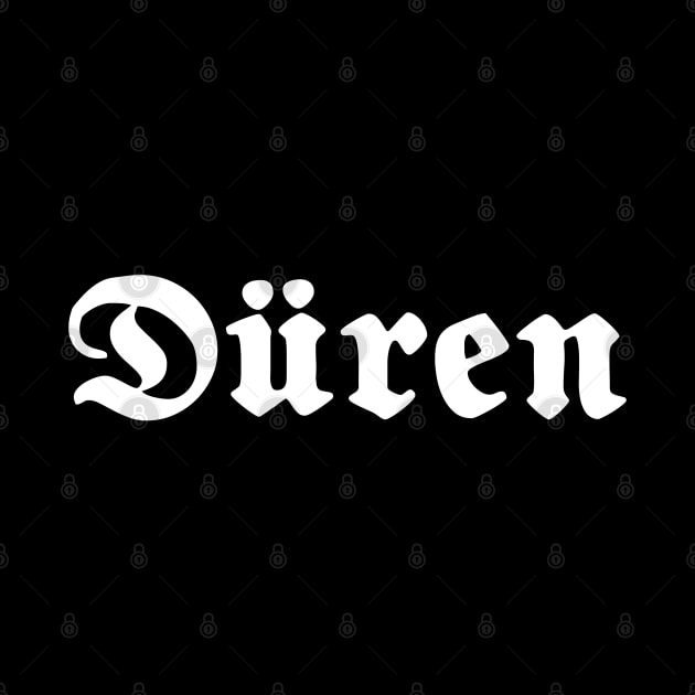 Düren written with gothic font by Happy Citizen