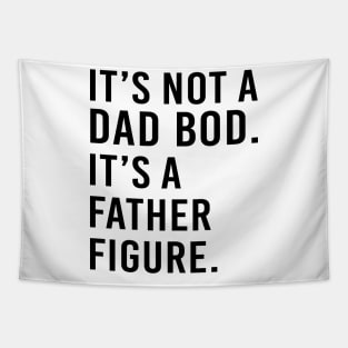 its not a dad bod its a father figure - black text Tapestry