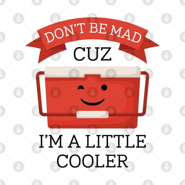 I’m A Little Cooler by LuckyFoxDesigns