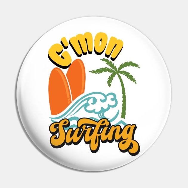 C'mon Surfing Beach Summer Surfboard Palmtree Pin by KZK101