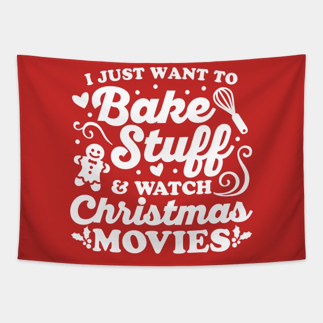 I Just Want to Bake Stuff and Watch Christmas Movies Tapestry by DetourShirts