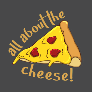 All About The Cheese! T-Shirt