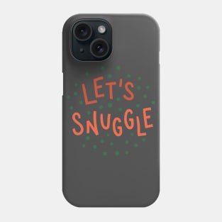 Let's Snuggle Phone Case