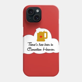 Free Beer in Canadian Heaven Phone Case