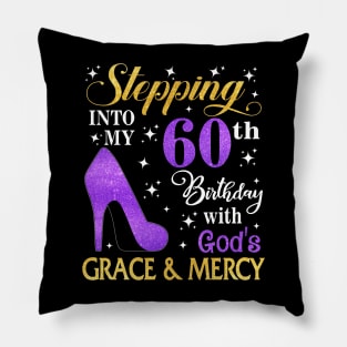 Stepping Into My 60th Birthday With God's Grace & Mercy Bday Pillow