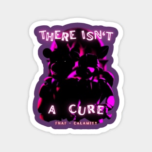 FNAF: Calamity | 'There Isn't a Cure' Magnet