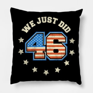 We Just Did - Triumphant 46 Biden Victory Pillow