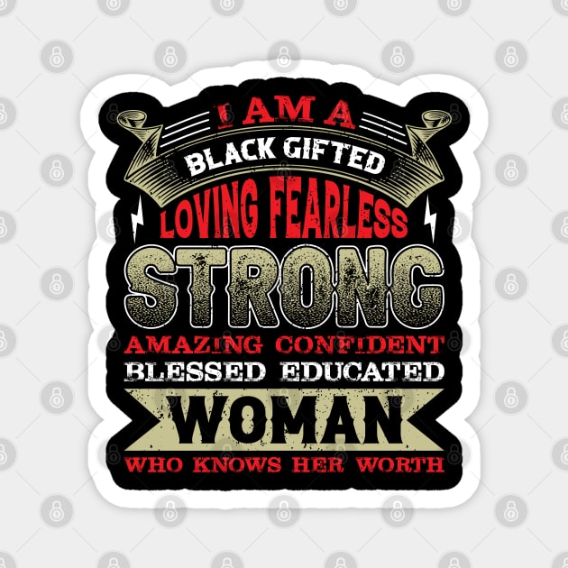 I am a black gifted loving fearless strong amazing confident blessed educated woman who knows her worth, Black History Month Magnet by UrbanLifeApparel