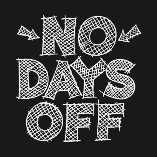 No Days Off T-Shirt