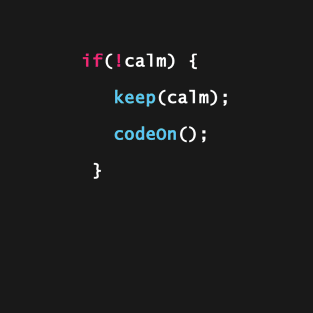 Keep Calm And Code On Coding Programming Shirt T-Shirt