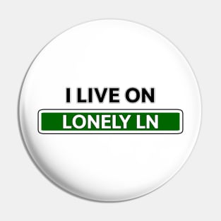 I live on Lonely Ln Pin