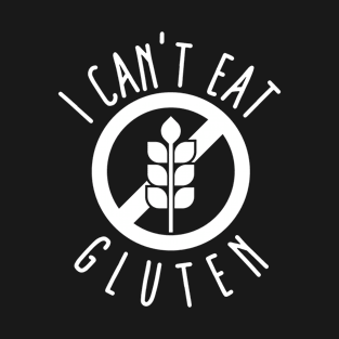 i cant eat gluten T-Shirt