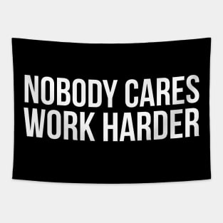 Nobody Cares Work Harder Tapestry