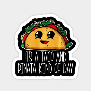 Cute Taco Its A Taco and Pinata Kind of Day Magnet