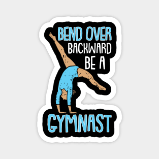 Funny Gymnastics Gymnasts and Acrobatic Sports Quote Magnet