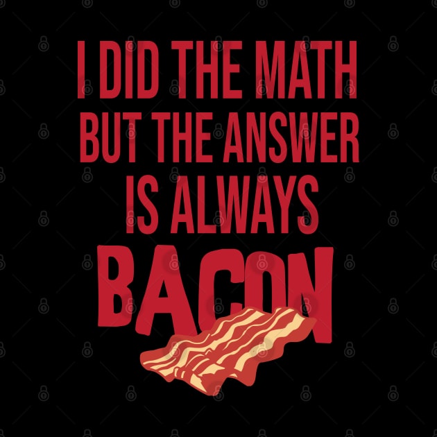 i did the math but the answer is always bacon by wiswisna