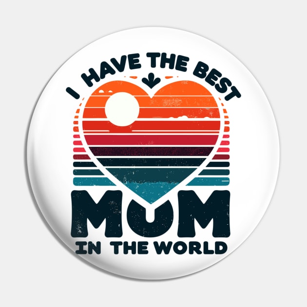 I Have The Best Mom In The World Pin by Vehicles-Art