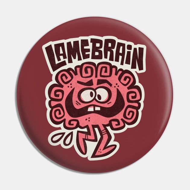 Lamebrain Pin by Jon Kelly Green Shop