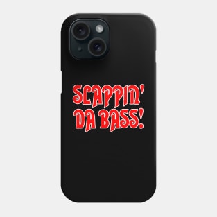 Slappin' Da Bass! Phone Case