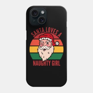 Santa Loves A Naughty Girl Christmas List Inappropriate Gift Phone Case