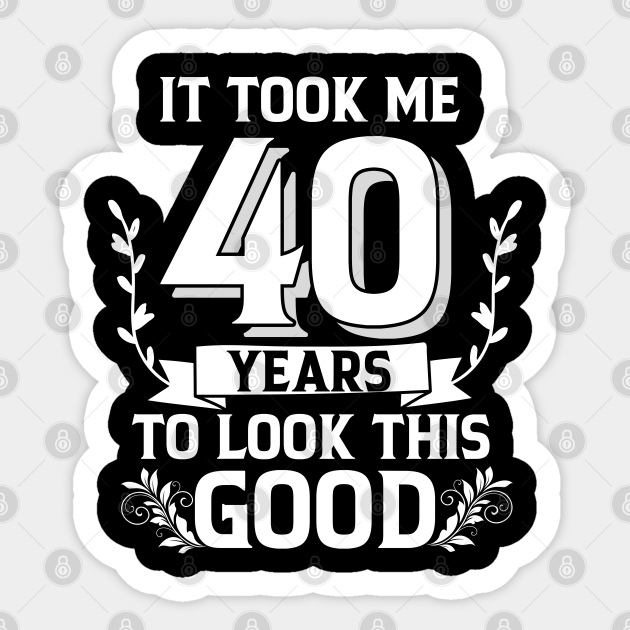 Funny Fabulous 40th Birthday Quotes - Fabulous At 40 - Sticker | TeePublic Funny Fabulous 40th Birthday Quotes - Fabulous At 40 - Sticker | TeePublic
