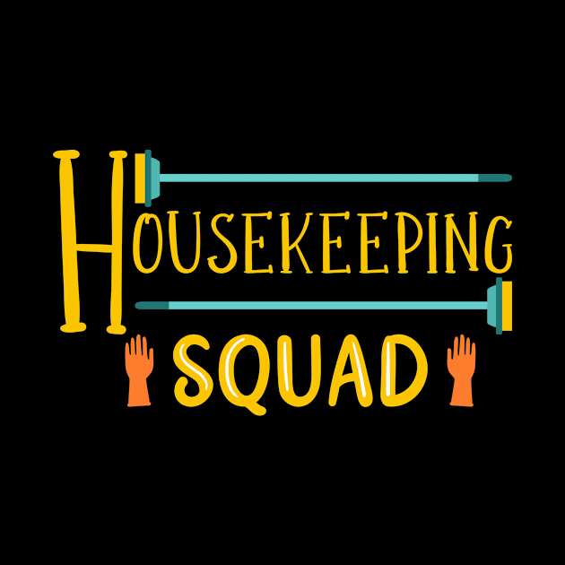 Housekeeper Housekeeping Squad by TheBestHumorApparel