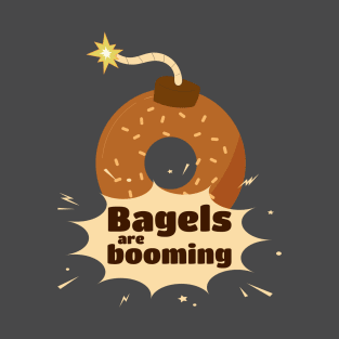 bagels are booming T-Shirt