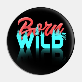 Born Wild Pin