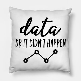 Data Or It Didn't Happen - Data Analyst Pillow