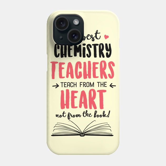 The best Chemistry Teachers teach from the Heart Quote Phone Case by BetterManufaktur