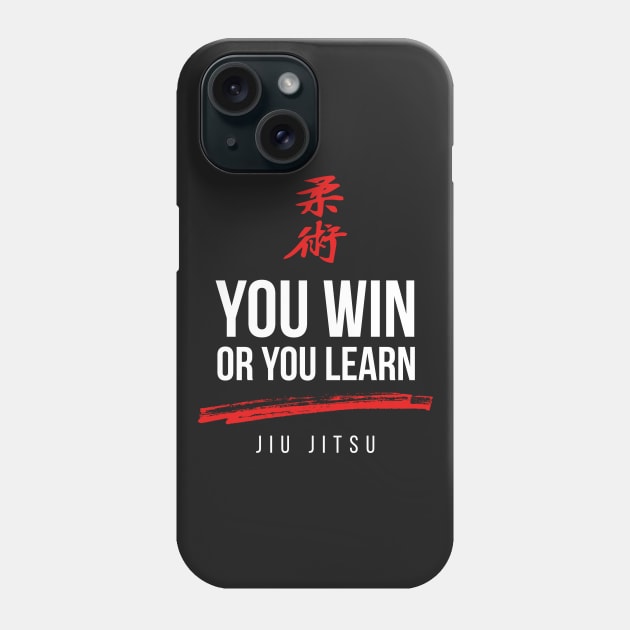 You Win or You Learn Jiu Jitsu Phone Case by ThreadsMonkey