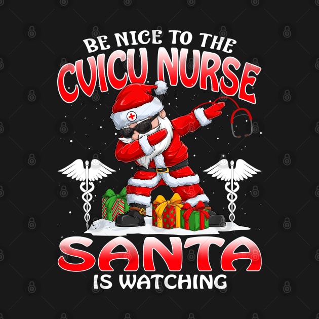 Be Nice To The Cvicu Nurse Santa is Watching by intelus