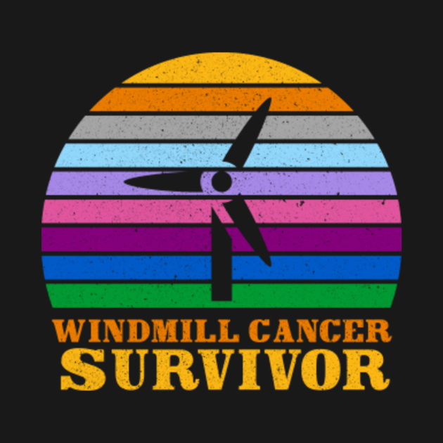 Windmill Cancer Survivor Trump Quote - Windmill Cancer Survivor - T