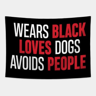 'Wears Black Loves Dogs Avoids People' Dog Hilarious Tapestry