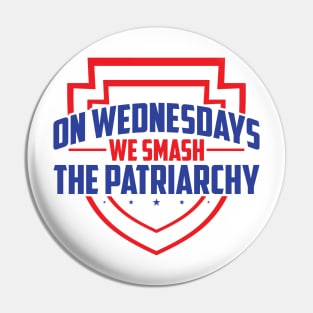 On Wednesdays We Smash Patriarchy - Equal Rights For Women - Gender Equality Pin