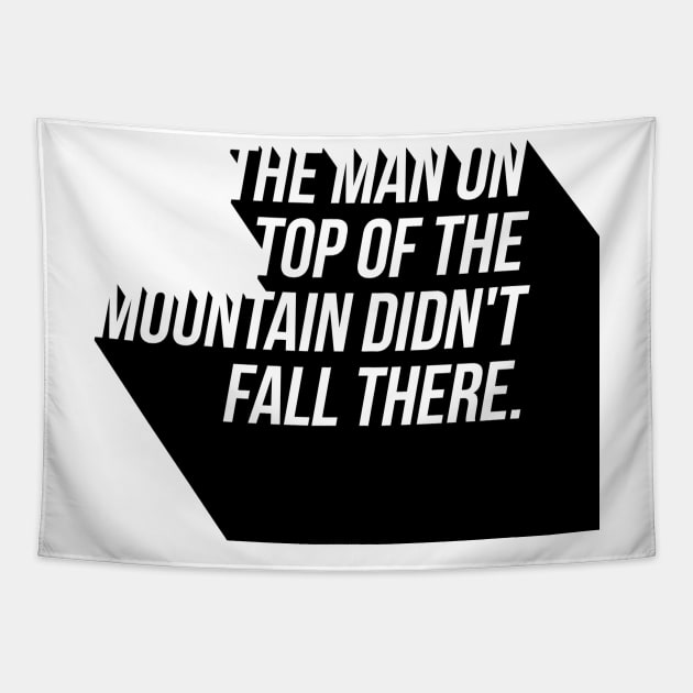 the man on top of the mountain didn't fall there Tapestry by GMAT