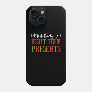 Most Likely To Regift Their Presents Phone Case