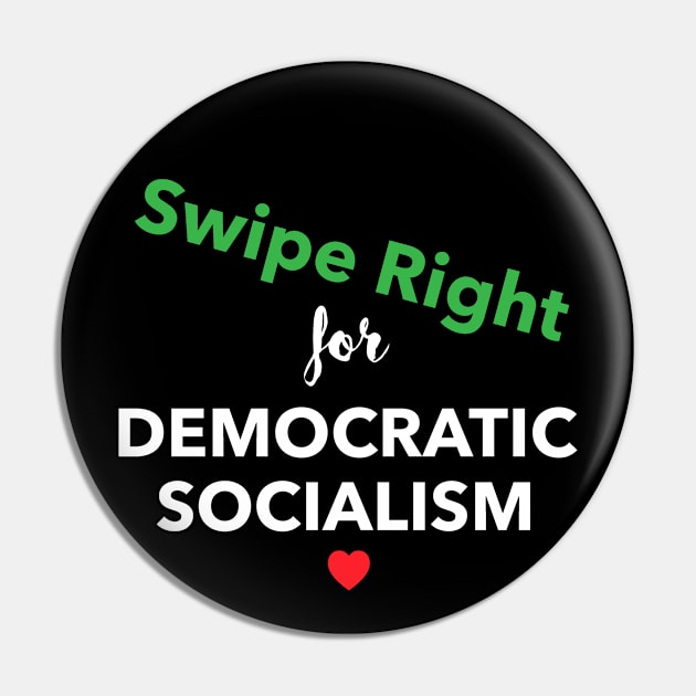 Swipe Right for Democratic Socialism in Green/White Text Pin by WordWind