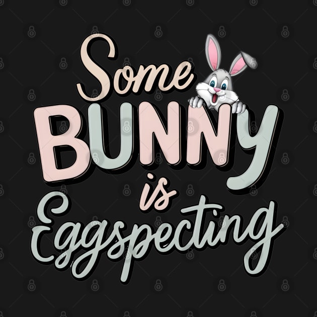 Some Bunny Is Eggspecting by Dylante