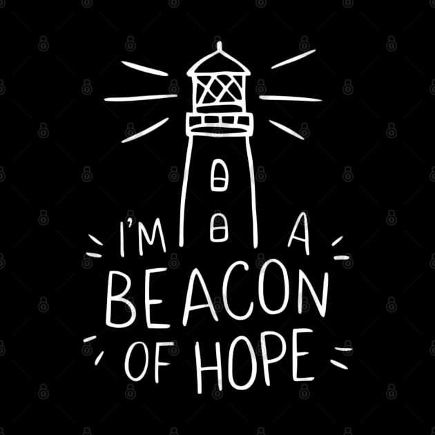 I am a beacon of hope, lighthouse keeper by SimpleInk
