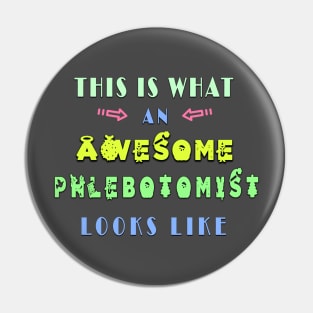 This is what an awesome phlebotomist looks like, best shirt Pin