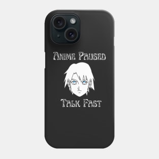 Anime Paused Talk Fast Phone Case