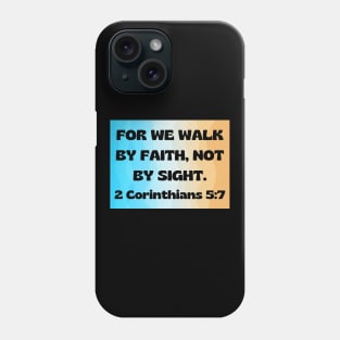 Bible Verse 2 Corinthians 5:7 Phone Case