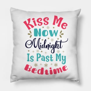 Kiss Me Now, Midnight is Past My Bedtime Pillow