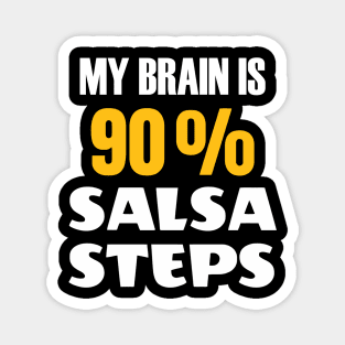 My Brain Is 90 Percent Salsa Steps Magnet