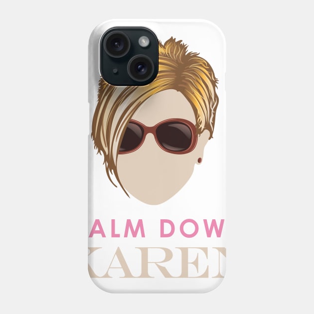 Calm Down Karen Phone Case by Vector Deluxe