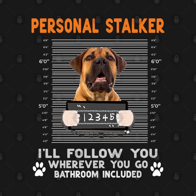 Personal Stalker I'll Follow You " English Mastiff" Dog by Hussein@Hussein