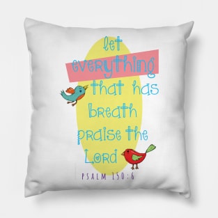 Let all things that have breath praise the Lord!  Psalm 150:6 light design Pillow