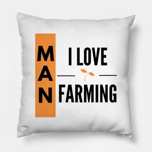 Man I Love Farming Pillow
