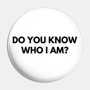 Do You Know Who I Am? Funny Sarcastic Statement Saying. Pin